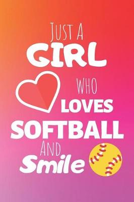 Cover of Just A Girl Who Loves Softball And Smile