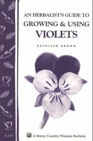 Cover of An Herbalist's Guide to Growing and Using Violets (Storey Country Wisdom Bulletin A. 239)