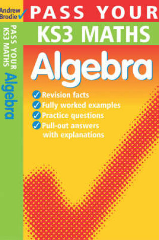 Cover of Pass Your KS3 Maths: Algebra