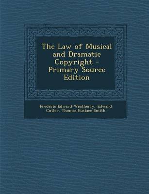 Book cover for The Law of Musical and Dramatic Copyright - Primary Source Edition