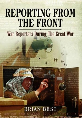 Book cover for Reporting from the Front: War Reporters During the Great War