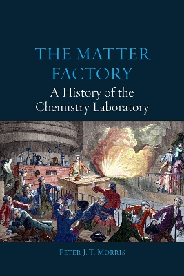 Book cover for The Matter Factory – A History of the Chemistry Laboratory