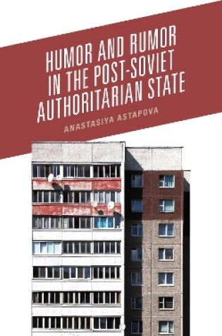 Cover of Humor and Rumor in the Post-Soviet Authoritarian State