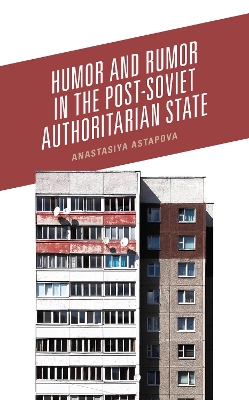 Cover of Humor and Rumor in the Post-Soviet Authoritarian State