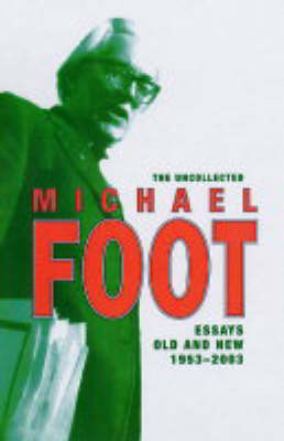 Book cover for The Uncollected Michael Foot