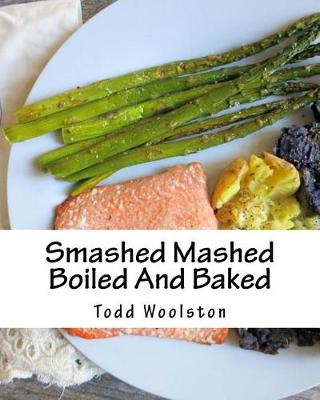 Book cover for Smashed Mashed Boiled and Baked