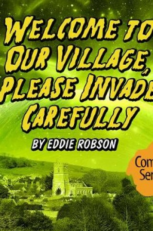 Cover of Welcome To Our Village, Please Invade Carefully  Series 1