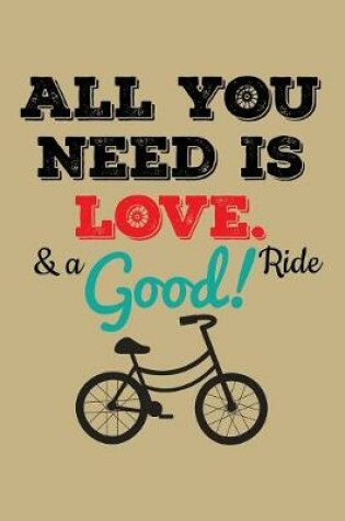 Cover of All You Need Is Love. & A Good! Ride