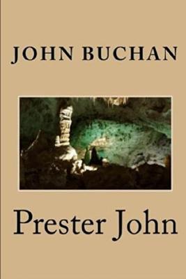 Book cover for The Prester John by John Buchan Annotated & Illustrated Edition