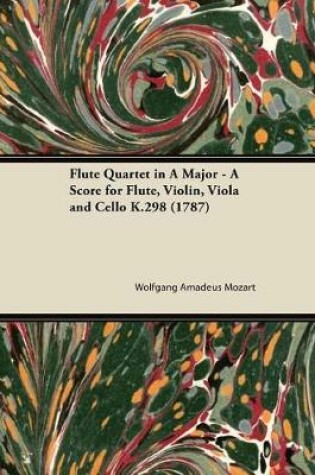 Cover of Flute Quartet in a Major - A Score for Flute, Violin, Viola and Cello K.298 (1787)