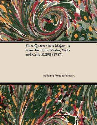 Book cover for Flute Quartet in a Major - A Score for Flute, Violin, Viola and Cello K.298 (1787)