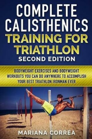 Cover of Complete Calisthenics Training for Triathlon Second Edition