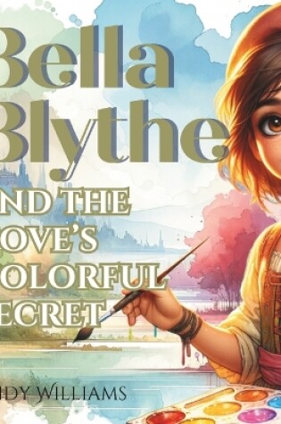 Cover of Bella Blythe and the Cove's Colorful Secret