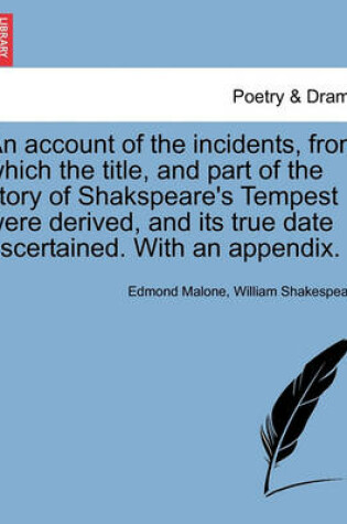 Cover of An Account of the Incidents, from Which the Title, and Part of the Story of Shakspeare's Tempest Were Derived, and Its True Date Ascertained. with an Appendix.