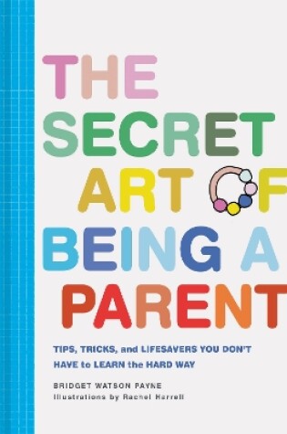 Cover of The Secret Art of Being a Parent