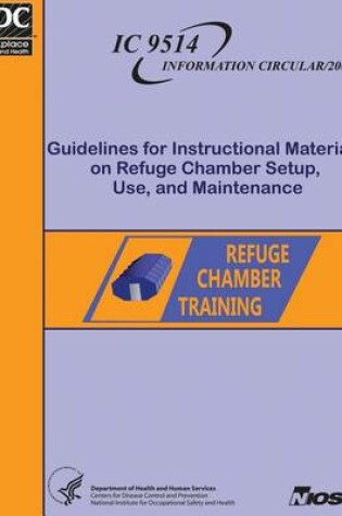 Cover of Guidelines for Instructional Materials on Refuge Chamber Setup, Use, and Maintenance
