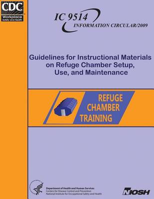 Book cover for Guidelines for Instructional Materials on Refuge Chamber Setup, Use, and Maintenance