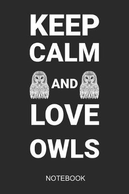 Book cover for Keep Calm And Love Owls Notebook