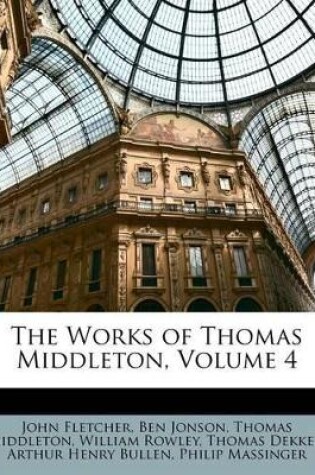 Cover of The Works of Thomas Middleton, Volume 4