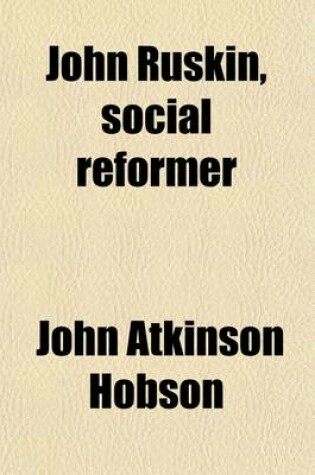 Cover of John Ruskin, Social Reformer