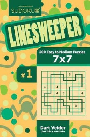 Cover of Sudoku Linesweeper - 200 Easy to Medium Puzzles 7x7 (Volume 1)