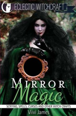 Cover of Mirror Magic (Scrying, Spells, Curses and Other Witch Crafts)