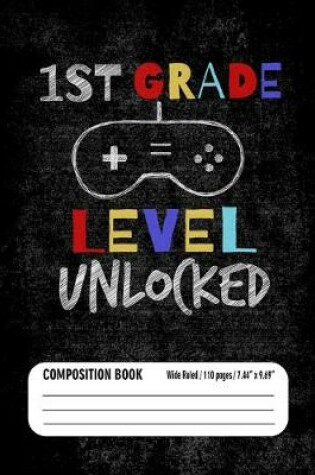 Cover of 1st Grade Level Unlocked Composition Book (Wide Ruled/ 110 pages/ 7.44x9.69)