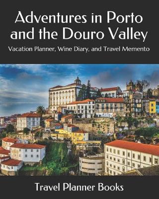 Cover of Adventures in Porto and the Douro Valley