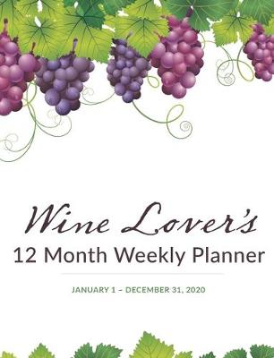 Book cover for 12 Month Weekly Planner with Daily Wine Review