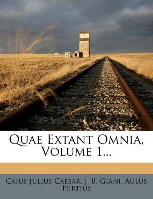 Book cover for Quae Extant Omnia, Volume 1...