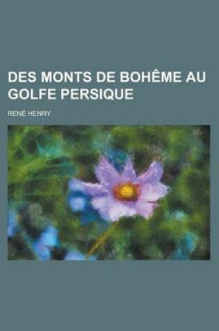 Cover of Des Monts de Boheme Au Golfe Persique