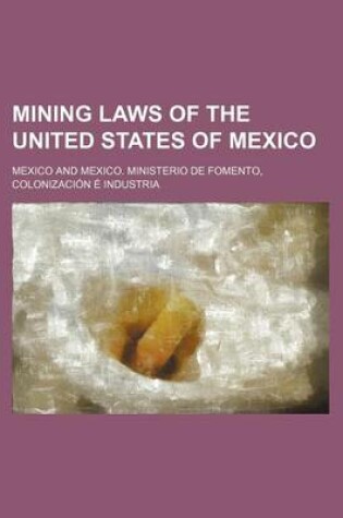 Cover of Mining Laws of the United States of Mexico