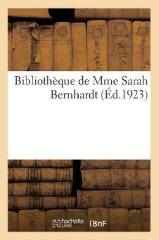 Cover of Bibliotheque de Mme Sarah Bernhardt. Partie 2