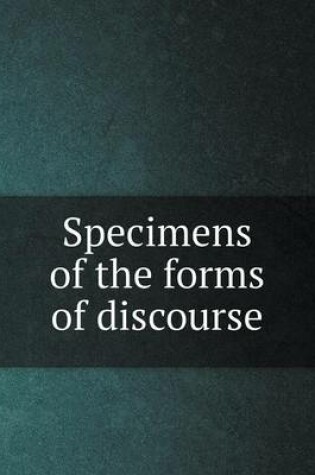 Cover of Specimens of the forms of discourse