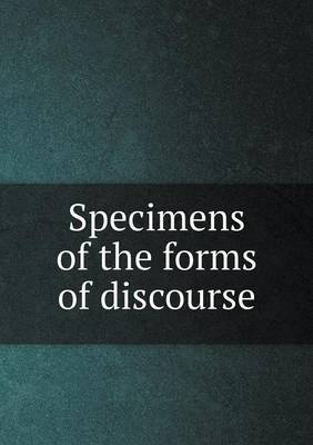 Book cover for Specimens of the forms of discourse