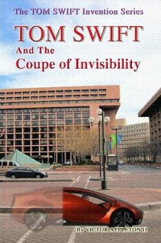 Cover of 14-Tom Swift and the Coupe of Invisibility (Hb)