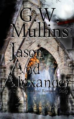 Cover of Jason And Alexander A Gay Paranormal Romance Story