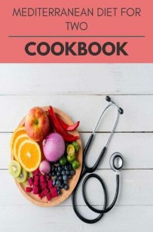 Cover of Mediterranean Diet For Two Cookbook