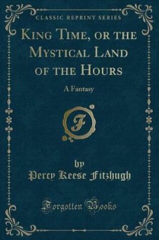 Cover of King Time, or the Mystical Land of the Hours