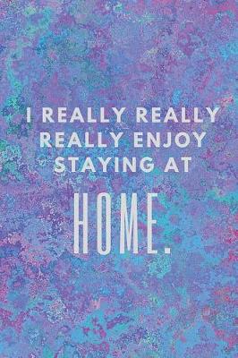 Book cover for I Really Really Really Enjoy Staying at Home