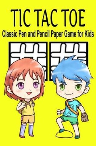 Cover of Tic Tac Toe Classic Pen and Pencil Paper Game for Kids