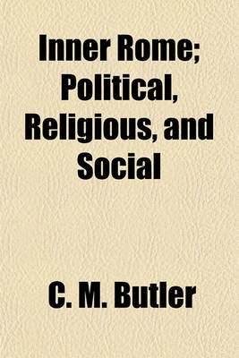 Book cover for Inner Rome; Political, Religious, and Social