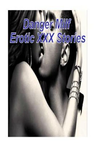 Cover of Danger Milf Erotic XXX Stories