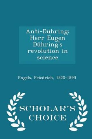Cover of Anti-Duhring; Herr Eugen Duhring's Revolution in Science - Scholar's Choice Edition