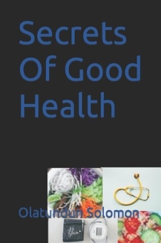 Cover of Secrets Of Good Health