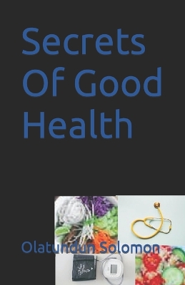 Book cover for Secrets Of Good Health