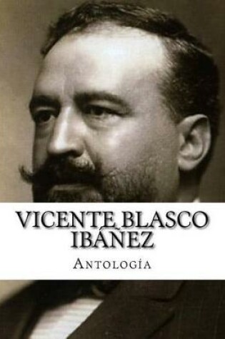 Cover of Vicente Blasco Ibanez, Antologia