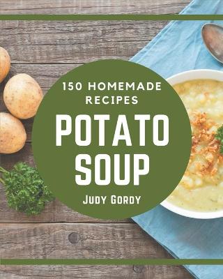 Book cover for 150 Homemade Potato Soup Recipes