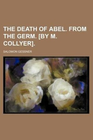 Cover of The Death of Abel. from the Germ. [By M. Collyer].