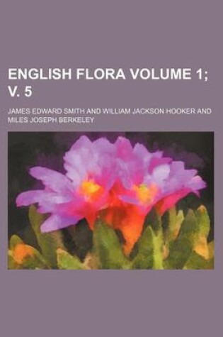 Cover of English Flora Volume 1; V. 5